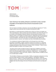 MEDIA RELEASE September 30, 2013 For Immediate Release Tom Thomson Art Gallery Director and Chief Curator named President of the Board of the Ontario Association of Art