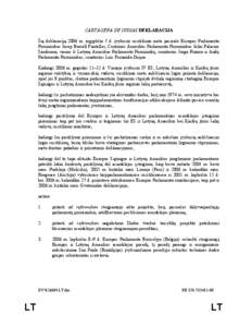 CARTAGENA DE INDIAS DEKLARACIJA Šią deklaraciją 2006 m. rugpjūčio 5 d. įvykusio susitikimo metu pasirašė Europos Parlamento Pirmininkas Josep Borrell Fontelles, Centrinės Amerikos Parlamento Pirmininkas Julio Pa