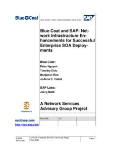 Blue Coat and SAP: Network Infrastructure Enhancements for Successful Enterprise SOA Deployments Blue Coat: Peter Nguyen Timothy Chiu Benjamin Rice
