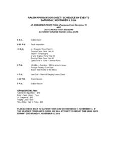 RACER INFORMATION SHEET / SCHEDULE OF EVENTS SATURDAY, NOVEMBER 8, 2014 JR. DRAGSTER POINTS FINAL (Postponed from November 1) AND LAST CHANCE TEST SESSIONS SATURDAY GRUDGE RACES / CALL-OUTS