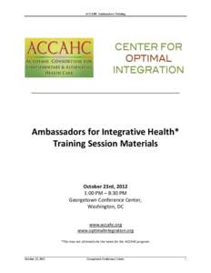 ACCAHC Ambassadors Training  ___________________________________________ Ambassadors for Integrative Health* Training Session Materials