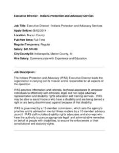 Executive Director - Indiana Protection and Advocacy Services Job Title: Executive Director - Indiana Protection and Advocacy Services Apply Before: [removed]Location: Marion County Full/Part Time: Full-Time Regular/Te