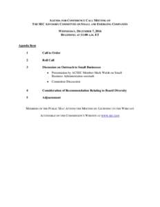 AGENDA FOR CONFERENCE CALL MEETING OF THE SEC ADVISORY COMMITTEE ON SMALL AND EMERGING COMPANIES WEDNESDAY, DECEMBER 7, 2016 BEGINNING AT 11:00 A.M. ET  Agenda Item