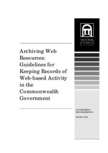 Archiving Web Resources: Guidelines for Keeping Records of Web-based Activity in the Commonwealth Government