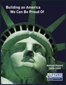 Annual ReportDear Friend, The economic uncertainty of the past year, coupled with the continued fallout from the Bush Administration’s reckless war on our constitutional values creates in a full agenda fo