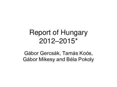 Report of Hungary 2012–2015* Gábor Gercsák, Tamás Koós, Gábor Mikesy and Béla Pokoly  Jurisdiction