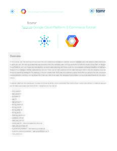 Tamr on Google Cloud Platform: E-Commerce Tutorial  Tamr on Google Cloud Platform: E-Commerce Tutorial Overview In this tutorial, we’ll be working with sources from an e-commerce company’s customer account database a