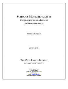 SCHOOLS MORE SEPARATE: CONSEQUENCES OF A DECADE OF RESEGREGATION