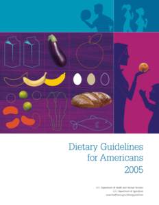 Dietary Guidelines for Americans 2005 U.S. Department of Health and Human Services U.S. Department of Agriculture www.healthierus.gov/dietaryguidelines