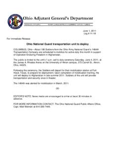 June 1, 2011 Log # 11-18 For Immediate Release Ohio National Guard transportation unit to deploy COLUMBUS, Ohio—About 180 Soldiers from the Ohio Army National Guard’s 1484th