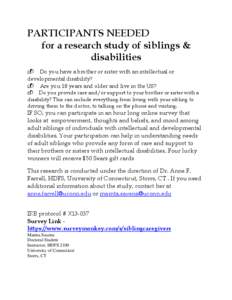 PARTICIPANTS NEEDED for a research study of siblings & disabilities Do you have a brother or sister with an intellectual or developmental disability? Are you 18 years and older and live in the US?