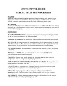 STATE CAPITOL POLICE PARKING RULES AND PROCEDURES PURPOSE Assist the Wisconsin Capitol Police in the uniform control of parking areas managed by the Department of Administration (DOA). This parking policy is established 