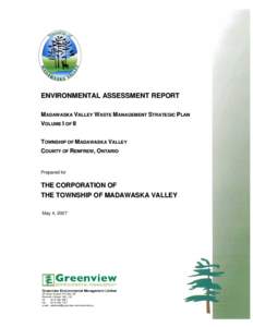 ENVIRONMENTAL ASSESSMENT REPORT MADAWASKA VALLEY WASTE MANAGEMENT STRATEGIC PLAN VOLUME I OF II TOWNSHIP OF MADAWASKA VALLEY COUNTY OF RENFREW, ONTARIO