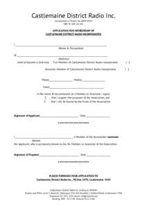 Castlemaine District Radio Inc. Incorporated in Victoria No. A0047091H ABNAPPLICATION FOR MEMBERSHIP OF CASTLEMAINE DISTRICT RADIO INCORPORATED