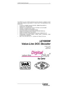 LE1000 Value-line Decoder  1 The DIGITAL by Lenz LE1000 value-line locomotive decoder is suitable for all DC motors with continuous current draw of 1.0 Amp. or less. The characteristics of the