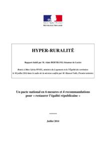 HYPER-RURALITĒ Rapport établi par M. Alain BERTRAND, Sénateur de Lozère Remis à Mme Sylvia PINEL, ministre du Logement et de l’Égalité des territoires le 30 juillet 2014 dans le cadre de la mission confiée par 