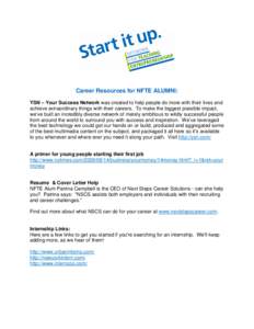 Career Resources for NFTE ALUMNI: YSN – Your Success Network was created to help people do more with their lives and achieve extraordinary things with their careers. To make the biggest possible impact, we’ve built a