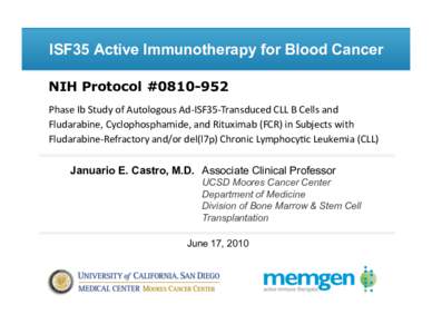 ISF35 Active Immunotherapy for Blood Cancer NIH Protocol #[removed]Phase Ib Study of Autologous Ad-­‐ISF35-­‐Transduced CLL B Cells and Fludarabine, Cyclophosphamide, and Rituximab (FCR) in Subjects with Fludarabin