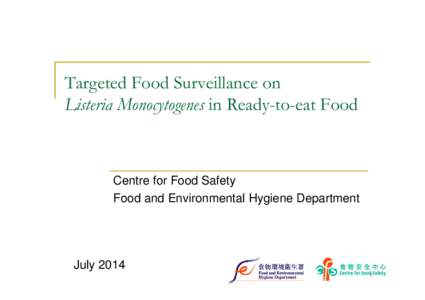 Targeted Food Surveillance on Listeria Monocytogenes in Ready-to-eat Food Centre for Food Safety Food and Environmental Hygiene Department