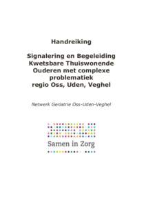 Handreiking Signalering en Begeleiding Kwetsbare Thuiswonende Ouderen met complexe problematiek regio Oss, Uden, Veghel