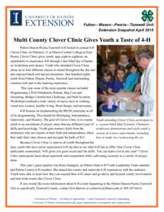 Fulton—Mason—Peoria—Tazewell Unit Extension Snapshot April 2015 Multi County Clover Clinic Gives Youth a Taste of 4-H Fulton-Mason-Peoria-Tazewell 4-H hosted its annual 4-H Clover Clinic on February 21 at Illinois 