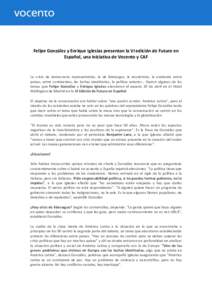 Felipe González y Enrique Iglesias presentan la VI edición de Futuro en Español, una iniciativa de Vocento y CAF La crisis de democracia representativa, la de liderazgos, la económica, la existente entre países, ent