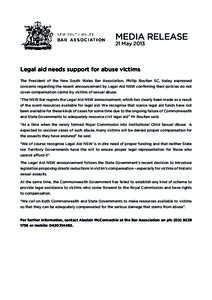 MEDIA RELEASE 21 May 2013 Legal aid needs support for abuse victims The President of the New South Wales Bar Association, Phillip Boulten SC, today expressed concerns regarding the recent announcement by Legal Aid NSW co