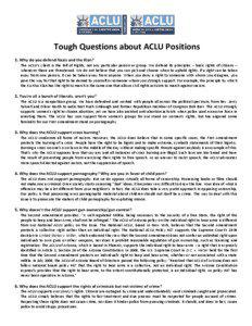 Tough Questions about ACLU Positions 1. Why do you defend Nazis and the Klan? The ACLU’s client is the Bill of Rights, not any particular person or group. We defend its principles – basic rights of citizens –