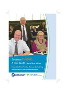 European FUNDING A Brief Guide - South West Edition Produced by Ashley Fox, Giles Chichester & Julie Girling Conservative MEPs for South West England and Gibraltar  Contents