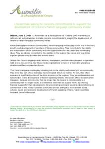 PRESS RELEASE For immediate release L’Assemblée asking for concrete commitments to support the development of Ontario’s French-language community media Ottawa, June 2, 2014 – L’Assemblée de la francophonie de l