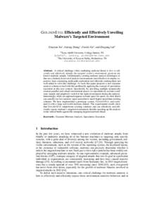 G OLDEN E YE: Efficiently and Effectively Unveiling Malware’s Targeted Environment Zhaoyan Xu1 , Jialong Zhang1 , Guofei Gu1 , and Zhiqiang Lin2 1 Texas A&M University, College Station, TX {z0x0427, jialong, guofei}@cs