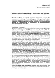 MEMO[removed]Brussels, 22 February 2011 The EU-Russia Partnership – basic facts and figures The EU and Russia are not only neighbours but strategic partners who cooperate on a wide range of bilateral and global challeng