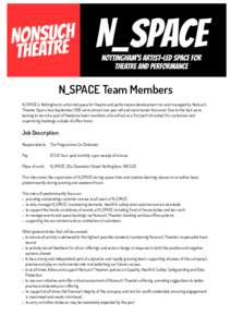 N_SPACE Team Members N_SPACE is Nottingham’s artist-led space for theatre and performance development ran and managed by Nonsuch Theatre. Open since September 2015 we’re almost one year old and we’re busier than ev