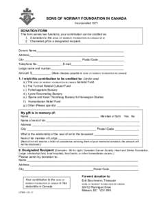 SONS OF NORWAY FOUNDATION IN CANADA Incorporated 1971 DONATION FORM This form serves two functions; your contribution can be credited as: 1. A donation to the SONS OF NORWAY FOUNDATION IN CANADA or a