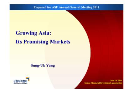 Prepared for ASF Annual General Meeting[removed]Growing Asia: Its Promising Markets  Sung-Uk Yang