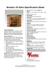 Woodoc 25 Satin Specification Sheet  Typical Application: Suitable for application to all indoor wooden floors and -stairs. Only for interior use. Resistant to normal domestic wear and tear.