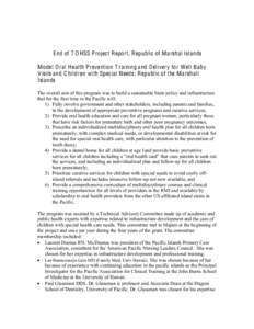 E nd of T O HSS Project Report, Republic of M arshal Islands Model O ral H ealth Prevention T raining and Delivery for Well Baby V isits and C hildren with Special Needs: Republic of the M arshall Islands The overall aim