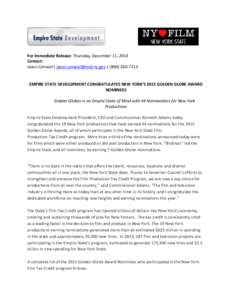 For Immediate Release: Thursday, December 11, 2014 Contact: Jason Conwall| [removed] | ([removed]EMPIRE STATE DEVELOPMENT CONGRATULATES NEW YORK’S 2015 GOLDEN GLOBE AWARD NOMINEES