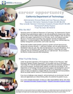 California Department of Technology Administration Division/Rates and Cost Recovery Branch Associate Information Systems Analyst $4,829-$6,350 May consider Assistant Information Systems Analyst $3,247-$5,280 Permanent/Fu