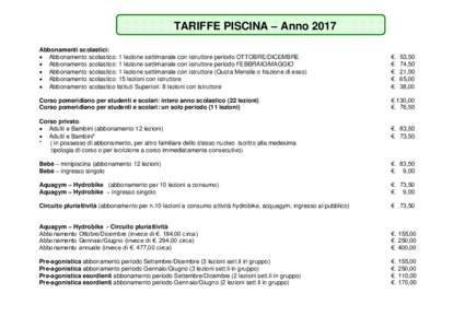 TARIFFE PISCINA – Anno 2017 Abbonamenti scolastici:  Abbonamento scolastico: 1 lezione settimanale con istruttore periodo OTTOBRE/DICEMBRE  Abbonamento scolastico: 1 lezione settimanale con istruttore periodo FEB