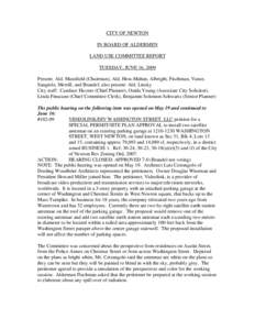 CITY OF NEWTON IN BOARD OF ALDERMEN LAND USE COMMITTEE REPORT TUESDAY, JUNE 16, 2009 Present: Ald. Mansfield (Chairman), Ald. Hess-Mahan, Albright, Fischman, Vance, Sangiolo, Merrill, and Brandel; also present: Ald. Lins