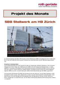 Im Zuge der Ausbauten der Bahn 2000 wird das zentrale Stellwerk der SBB am Hauptbahnhof Zürich modernisiert. Bis im Jahr 2015 sollte die Einführung der Fernsteuerung in allen Bahnhöfen auf dem SBB-Netz abgeschlossen s