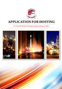 APPLICATION FOR HOSTING 13th World Wushu Championship Indonesia 2015 APPLICATION FOR HOSTING  13th World Wushu Championship Indonesia 2015