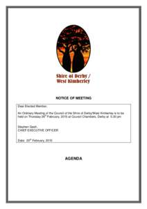 NOTICE OF MEETING Dear Elected Member, An Ordinary Meeting of the Council of the Shire of Derby/West Kimberley is to be held on Thursday 26th February, 2015 at Council Chambers, Derby at 5.30 pm  Stephen Gash,