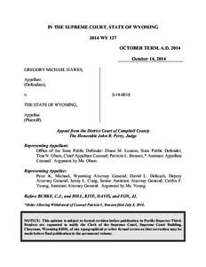 IN THE SUPREME COURT, STATE OF WYOMING 2014 WY 127 OCTOBER TERM, A.D[removed]October 14, 2014 GREGORY MICHAEL HAWES, Appellant