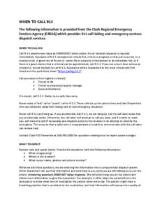 WHEN TO CALL 911 The following information is provided from the Clark Regional Emergency Services Agency (CRESA) which provides 911 call-taking and emergency services dispatch services. WHEN TO CALL 911 Call[removed]anytim