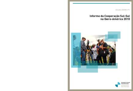 Estudos SEGIB nº5  Com a colaboração do: Informe da Cooperação Sul-Sul na Ibero-América 2010