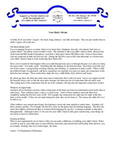 Your Baby’s Brain At birth, all of your baby’s organs—the heart, lungs, kidneys—are fully developed. They are just smaller than an adult’s organs, all except one… The Brain Builds Itself Can you imagine livin