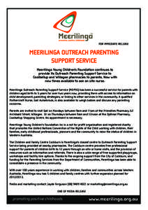 FOR IMMEDIATE RELEASE  MEERILINGA OUTREACH PARENTING SUPPORT SERVICE Meerilinga Young Children’s Foundation continues to provide its Outreach Parenting Support Service to