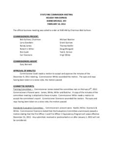 STATE FIRE COMMISSION MEETING HOLIDAY INN EXPRESS BARBOURSVILLE, WV FEBRUARY 10, 2012 The official business meeting was called to order at 9:00 AM by Chairman Bob Sullivan. COMMISSIONERS PRESENT: